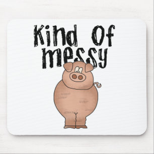 Pig Kind of Messy TShirts and Gifts Mouse Pad