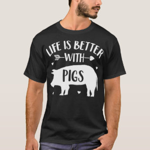 Pig Lover Gift Farmer Life Is Better With Pigs Fun T-Shirt