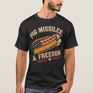 Pig Missiles and Freedom 4th of July Hot Dog BBQ T-Shirt