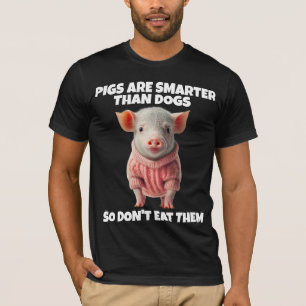 PIG PIGS SMARTER THAN DOGS VEGAN T-SHIRTS