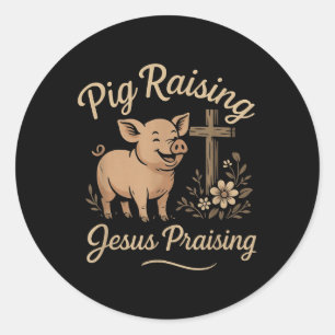 Pig Raising Jesus Praising Faith Rustic Farm Life Classic Round Sticker