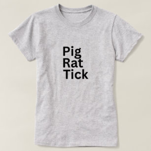 Pig Rat Tick PRT T-Shirt