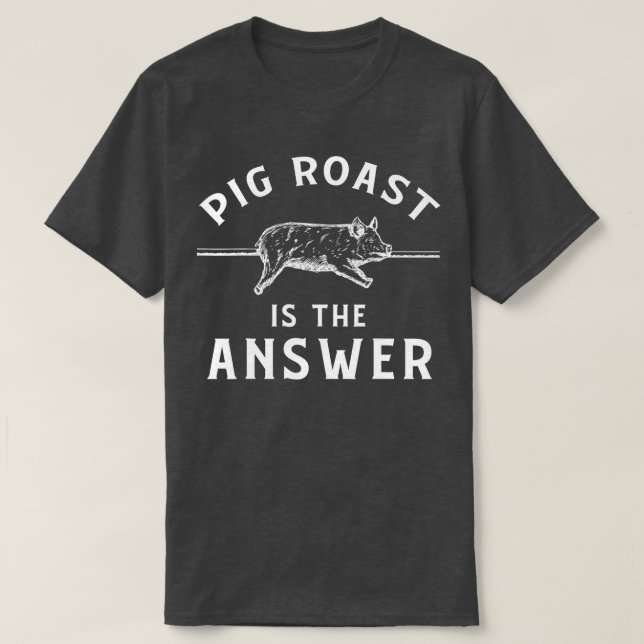 Pig Roast Apparel Funny Awesome Roasts Lover Desig T-Shirt (Design Front)