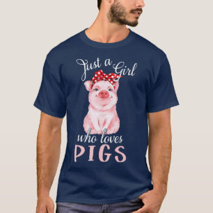 Pig Saying Just Girl Who Loves Pigs Cute Pig - Pig T-Shirt