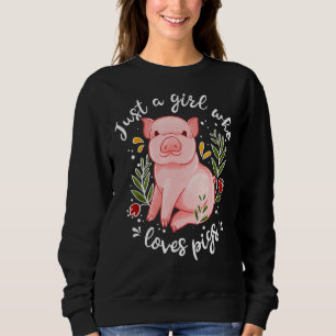 Pig Saying Just Girl Who Loves Pigs Pig Sweatshirt