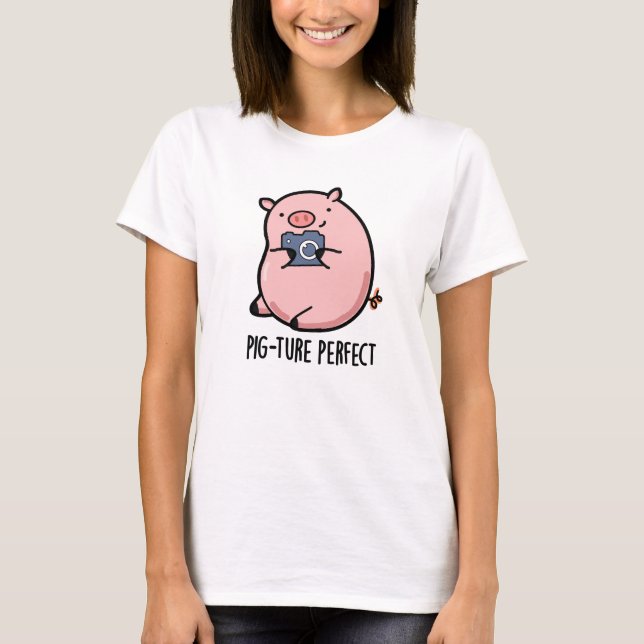 Pig-ture Perfect Funny Photography Pig Pun  T-Shirt (Front)