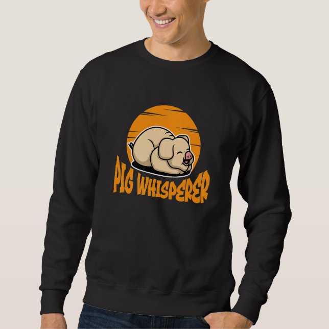 Pig Whisperer, Hog Lover, Cute Farmer, Funny Anima Sweatshirt (Front)