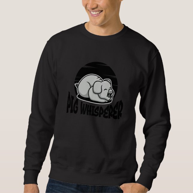 Pig Whisperer, Hog Lover, Cute Farmer, Funny Anima Sweatshirt (Front)