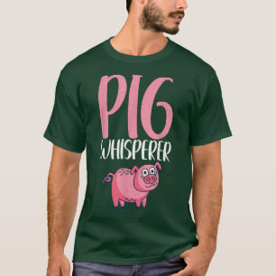 Pig Whisperer Pig Owner Pig Farmer T-Shirt