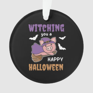 Pig Witch Witch Witches Witching You A Happy Ornament