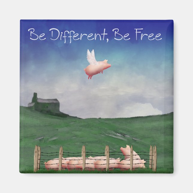 Pig With Wings-Be Different, Be Free Magnet (Front)