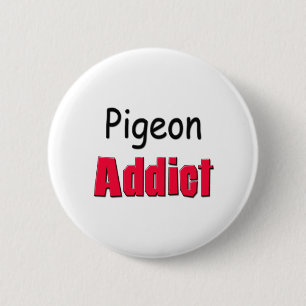 Pigeon Addict 6 Cm Round Badge