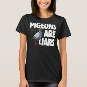 Pigeon Are Liars  Women Love Pigeon Pet Bird T-Shirt