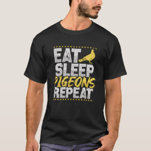 Pigeon Breeding Eat Sleep Repeat Pigeon Hobby Pige T-Shirt