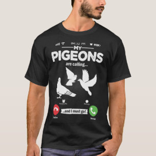 Pigeon Breeding Is Calling I Must Go Pigeon Hobby T-Shirt