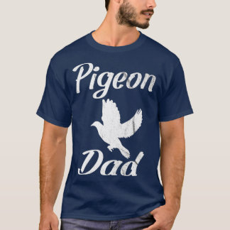 Pigeon dad 5 T-Shirt
