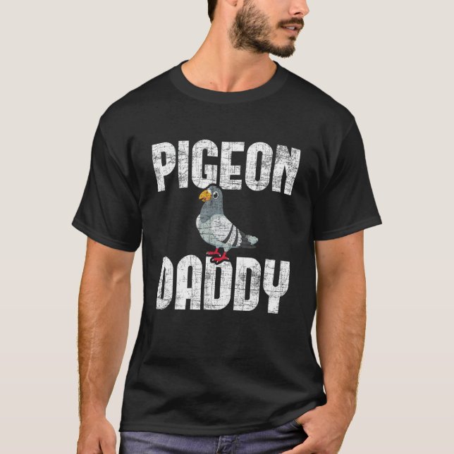 Pigeon Daddy - Bird Lover Pigeon Racing Homing Bir T-Shirt (Front)