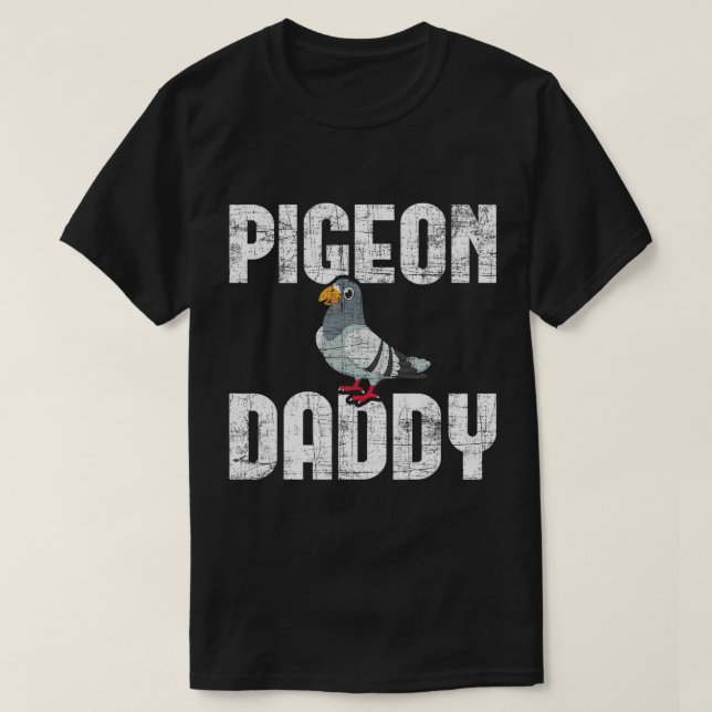 Pigeon Daddy - Bird Lover Pigeon Racing Homing Bir T-Shirt (Design Front)