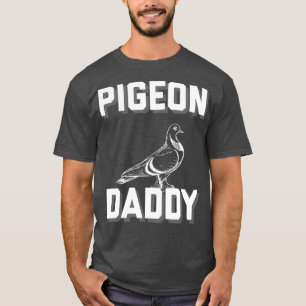 Pigeon Daddy Design T-Shirt