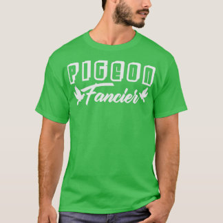 Pigeon Fancier Breeding Pigeons Doves Birds T-Shirt
