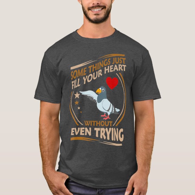 Pigeon Fill Heart Without Even Trying Tshirt (Front)