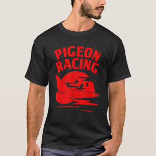 Pigeon For Bird Cool Pigeon Racing Homing  3 T-Shirt