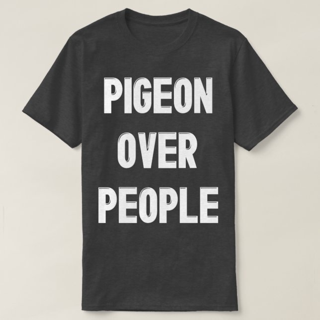 Pigeon Over People Funny Pigeon Bird Lover T-Shirt (Design Front)