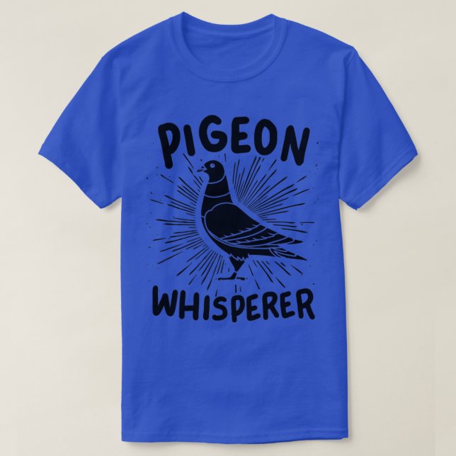 Pigeon Pigeon Whisperer 9 T-Shirt (Design Front)