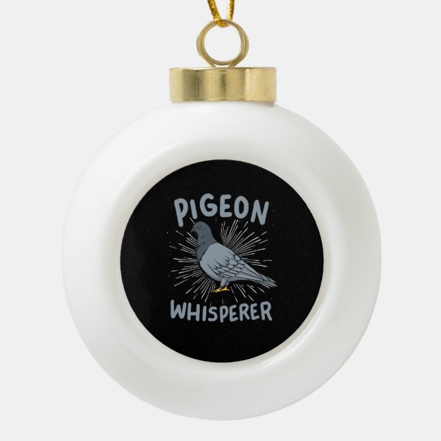 Pigeon - Pigeon Whisperer Ceramic Ball Christmas Ornament (Front)