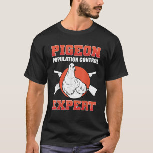 Pigeon Population Control Expert Pigeon Hunting T-Shirt