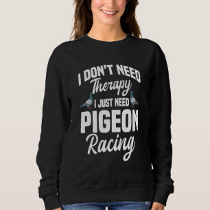 Pigeon Racing Birdwatching Therapy Sweatshirt