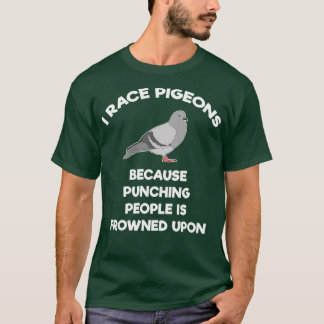 Pigeon Racing   Funny Pigeon Racer Punch T-Shirt