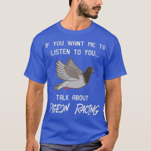Pigeon Racing Funny Pigeon Racer Talk Premium T-Shirt