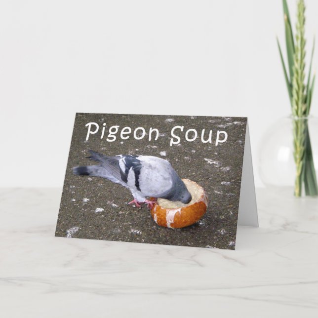 pigeon soup greeting card (Front)