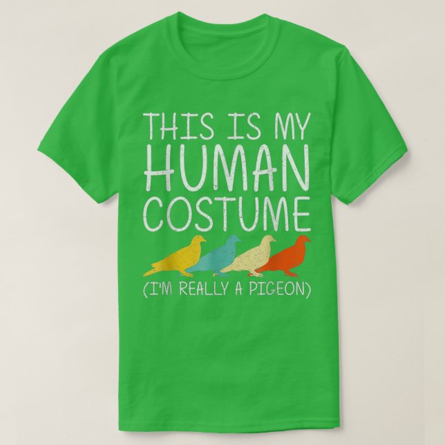 Pigeon This Is My Human Costume 1 T-Shirt (Design Front)