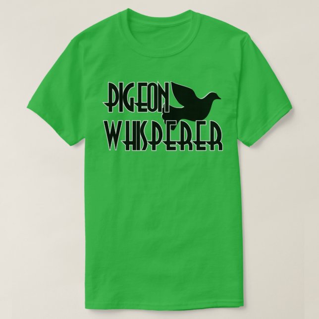 PIGEON WHISPERER 13 T-Shirt (Design Front)