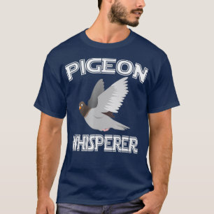 Pigeon Whisperer  Bird Birding Animal Lover Gift T-Shirt