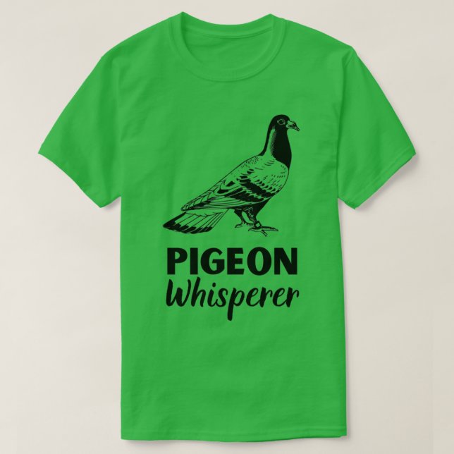 Pigeon Whisperer Pigeon Shirt Pigeon Gift 1 (Design Front)