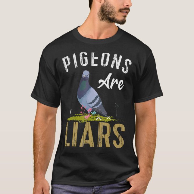 Pigeons Are Liars Pet Owner Animal Love T-Shirt (Front)