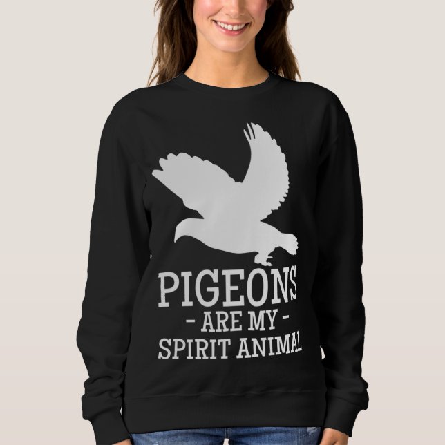 Pigeons Are My Spirit Animal Breeder Pigeon Racing Sweatshirt (Front)