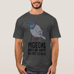 Pigeons Make Me Happy Love Pigeons T-Shirt
