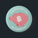 Piggy Bank Custom Text 6 Cm Round Badge<br><div class="desc">Cartoon piggy bank on round badges to custom with your own text. (you can also customise background colour)</div>