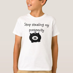 piggybank, Stop stealing my prosperity T-Shirt