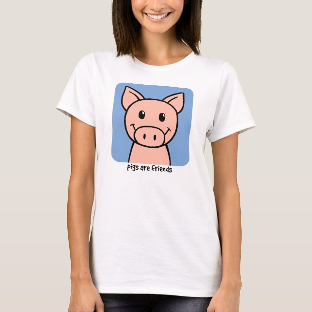 Pigs Are Friends T-Shirt (Front)