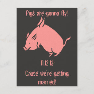 "Pigs are gonna fly!" wedding invitation