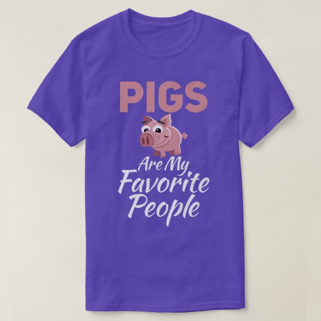 Pigs are my favourite People Pig Owner Pig Farmer  T-Shirt (Design Front)