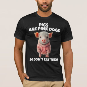 PIGS ARE PINK DOGS VEGAN T-SHIRTS