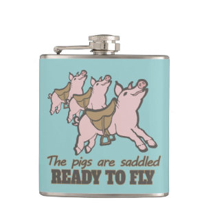 Pigs are saddled ready to fly slogan hip flask