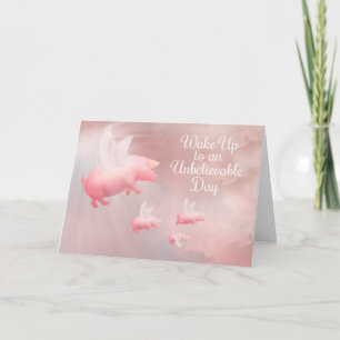 Pigs Fly-An Unbelievable Day Card