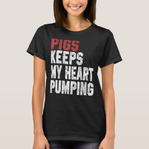 Pigs Keeps My Heart Pumping  Farm  Animals Women T-Shirt